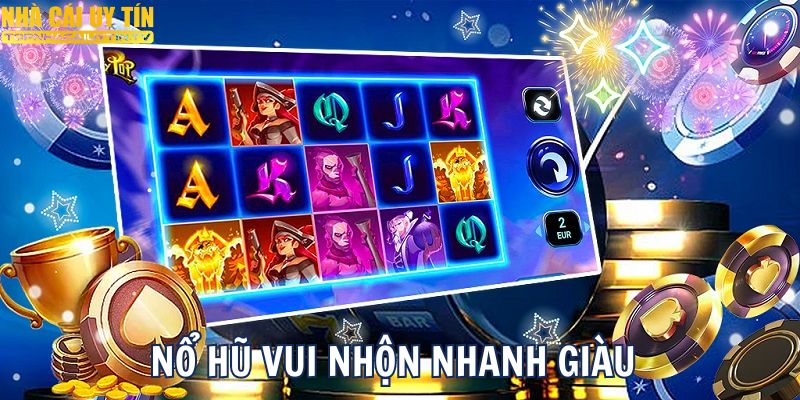 Quay hũ săn thưởng jackpot nhanh giàu