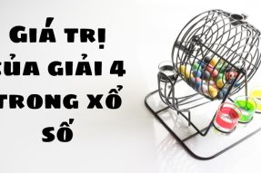 Giá trị giải 4 trong xổ số – Điều bạn cần biết trước khi chơi