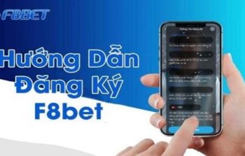 Đăng Ký F8BET – Hướng dẫn chi tiết nhanh gọn cho tân thủ