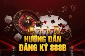 Hướng dẫn đăng ký 888B chi tiết, nhanh chóng trên mọi thiết bị